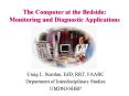 The Computer at the Bedside: Monitoring and Diagnostic Applications PowerPoint PPT Presentation