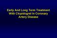 Early And Long Term Treatment With Clopidogrel In Coronary Artery Disease PowerPoint PPT Presentation