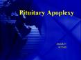 Pituitary Apoplexy PowerPoint PPT Presentation