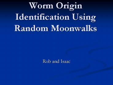 Worm Origin Identification Using Random Moonwalks