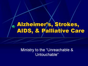 Alzheimers, Strokes, AIDS,