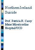 Northern Ireland Suicide Prof. Patricia R. Casey Mater Misericordiae Hospital/UCD PowerPoint PPT Presentation