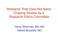 Research That Does Not Need Ongoing Review by a Research Ethics Committee PowerPoint PPT Presentation