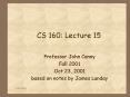 CS 160: Lecture 15 PowerPoint PPT Presentation