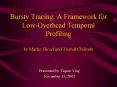 Bursty Tracing: A Framework for LowOverhead Temporal Profiling by Martin Hirzel and Trishul Chilimbi PowerPoint PPT Presentation