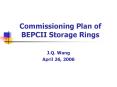Commissioning Plan of BEPCII Storage Rings PowerPoint PPT Presentation
