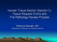 Human Tissue Section Section C Tissue Request Forms and The Pathology Review Process PowerPoint PPT Presentation