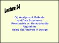 O() Analysis of Methods and Data Structures Reasonable vs. Unreasonable Algorithms Using O() Analysis in Design PowerPoint PPT Presentation