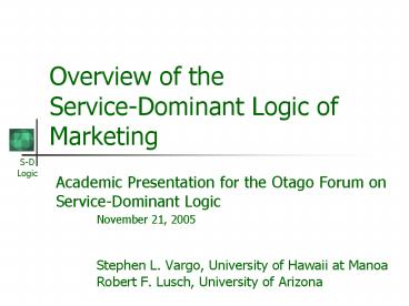 Overview of the Service-Dominant Logic of Marketing
