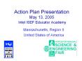 Action Plan Presentation May 13, 2005 Intel ISEF Educator Academy PowerPoint PPT Presentation