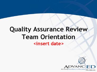 Quality Assurance Review Team Orientation insert date