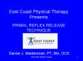 East Coast Physical Therapy Presents PRIMAL REFLEX RELEASE TECHNIQUE PowerPoint PPT Presentation