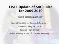 LISEF Update of SRC Rules for 20092010 PowerPoint PPT Presentation