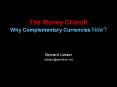 The Money Crunch Why Complementary Currencies Now PowerPoint PPT Presentation