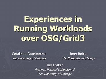 Experiences in Running Workloads over OSG/Grid3