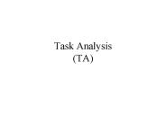 Task Analysis (TA)