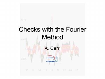 Checks with the Fourier Method