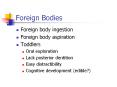 Foreign Bodies PowerPoint PPT Presentation
