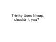 Trinity Uses Nmap, shouldn PowerPoint PPT Presentation
