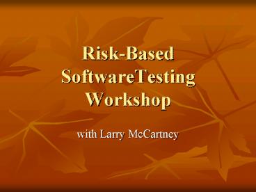 RiskBased SoftwareTesting Workshop