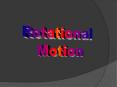 Rotational Motion PowerPoint PPT Presentation