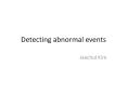 Detecting%20abnormal%20events PowerPoint PPT Presentation