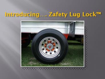 Introducing' Zafety Lug Lock