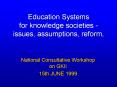Education Systems for knowledge societies - issues, assumptions, reform, PowerPoint PPT Presentation