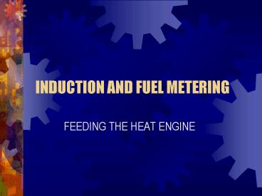 INDUCTION AND FUEL METERING