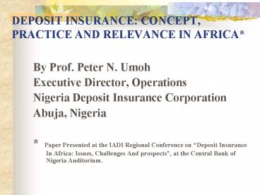 DEPOSIT INSURANCE: CONCEPT, PRACTICE AND RELEVANCE IN AFRICA