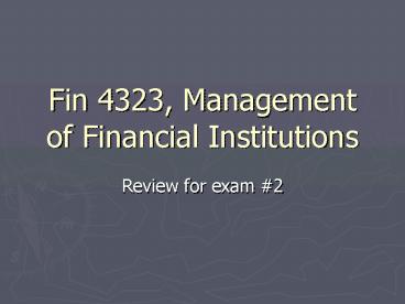 Fin 4323, Management of Financial Institutions