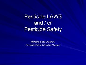 Pesticide LAWS and / or Pesticide Safety