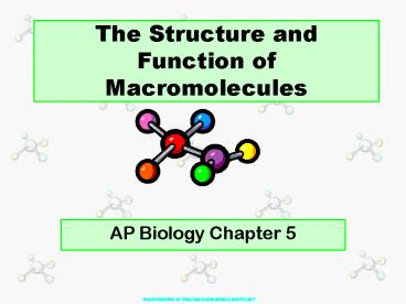 The Structure and Function of Macromolecules