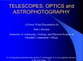 TELESCOPES, OPTICS and ASTROPHOTOGRAPHY PowerPoint PPT Presentation