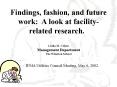 Findings, fashion, and future work: A look at facilityrelated research' PowerPoint PPT Presentation