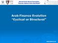 Arab Finance Evolution Cyclical or Structural PowerPoint PPT Presentation