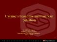 Ukraines Economic and Financial Situation PowerPoint PPT Presentation