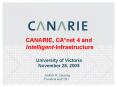 CANARIE, CA*net 4 and  Intelligent-Infrastructure  University of Victoria November 28, 2005 PowerPoint PPT Presentation