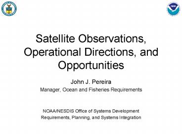 Satellite Observations, Operational Directions, and Opportunities