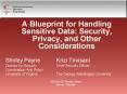 A Blueprint for Handling Sensitive Data: Security, Privacy, and Other Considerations PowerPoint PPT Presentation