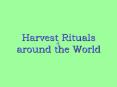 Harvest Rituals around the World PowerPoint PPT Presentation
