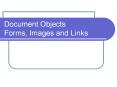 Document Objects Forms, Images and Links PowerPoint PPT Presentation