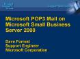 Microsoft POP3 Mail on Microsoft Small Business Server 2000 Dave Forrest Support Engineer Microsoft PowerPoint PPT Presentation