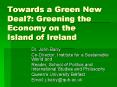 Towards a Green New Deal: Greening the Economy on the Island of Ireland PowerPoint PPT Presentation