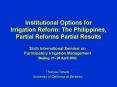 Institutional Options for Irrigation Reform: The Philippines, Partial Reforms Partial Results PowerPoint PPT Presentation