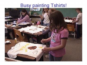 Busy painting Tshirts