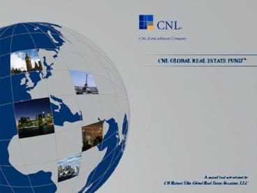 CNL GLOBAL REAL ESTATE FUNDTM
