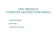NEW TRENDS IN COMPUTER ARCHITECTURE DESIGN PowerPoint PPT Presentation