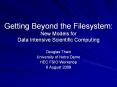 Getting Beyond the Filesystem: New Models for Data Intensive Scientific Computing PowerPoint PPT Presentation