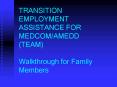 TRANSITION EMPLOYMENT ASSISTANCE FOR MEDCOMAMEDD TEAM Walkthrough for Family Members PowerPoint PPT Presentation